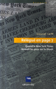 Relégué en page 7. Quand le New York Times fermait les yeux sur la Shoah - Leff Laurel ; Weill Aline