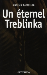 Un éternel Treblinka - Patterson Charles ; Letellier Dominique