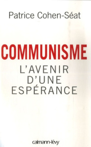 Communisme. L'avenir d'une espérance - Cohen-Séat Patrice