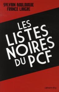 Les listes noires du PCF - Boulouque Sylvain ; Liaigre Franck