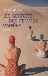 Les secrets des femmes mariées - Mason Carol ; Boudewyn Marie