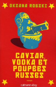 Caviar, vodka et poupées russes - Robski Oksana ; Kadjan Sophie