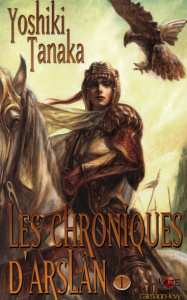 Les chroniques d'Arslân Tome 1 - Tanaka Yoshiki ; Lalloz Jacques ; Massé Rodolphe