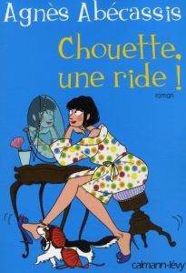 Chouette, une ride ! - Abécassis Agnès