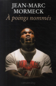 A poings nommés - Mormeck Jean-Marc