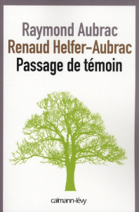 Passage de témoin - Aubrac Raymond ; Hopkin Benoit ; Helfer-Aubrac Ren