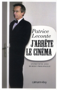 J'arrête le cinéma - Leconte Patrice ; Prolongeau Hubert