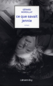 Ce que savait Jennie - Mordillat Gérard