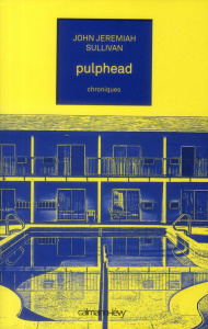 Pulphead. Chroniques - Sullivan John Jeremiah ; Bru Nathalie ; Jacquet-Dé