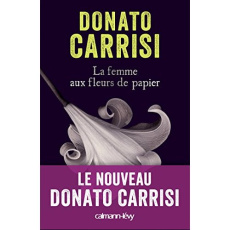 La femme aux fleurs de papier - Carrisi Donato ; Bokobza Anaïs