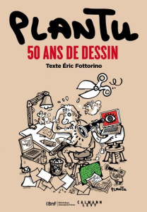 Plantu. 50 ans de dessin - Fottorino Eric