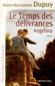 Angélina Tome 2 : Le temps des délivrances - Dupuy Marie-Bernadette