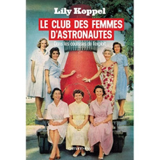 Le club des femmes d'astronautes - Koppel Lily ; Borello Suzy