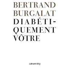 Diabétiquement vôtre - Burgalat Bertrand