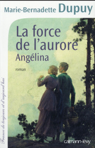 La force de l'aurore. Angélina - Dupuy Marie-Bernadette