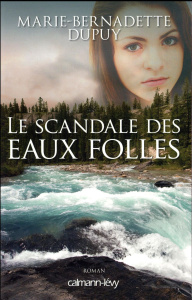 Le scandale des eaux folles Tome 1 - Dupuy Marie-Bernadette