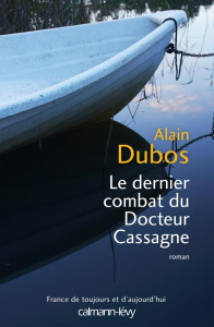 Le dernier combat du docteur Cassagne - Dubos Alain