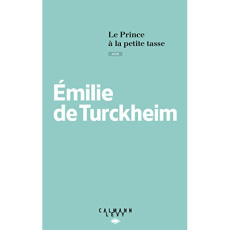 Le prince à la petite tasse - Turckheim Emilie de