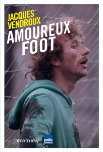 Amoureux foot - Vendroux Jacques