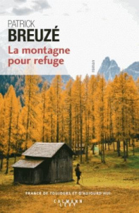 La montagne pour refuge - Breuzé Patrick
