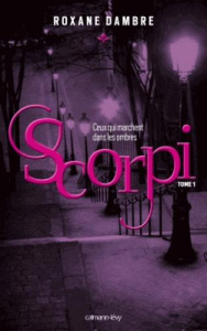 Scorpi Tome 1 : Ceux qui marchent dans les ombres - Dambre Roxane
