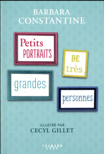 Petits portraits de très grandes personnes - Constantine Barbara ; Gillet Cecyl