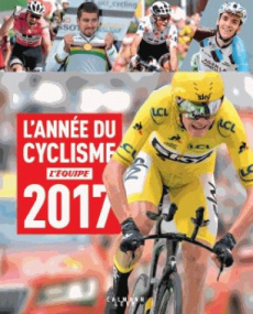 L'année du cyclisme. Edition 2017 - L'EQUIPE