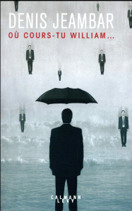 Où cours-tu William... - Jeambar Denis