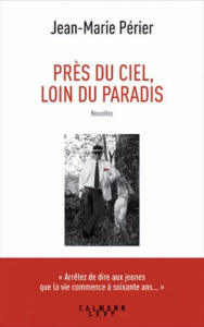 Près du ciel, loin du paradis - Périer Jean-Marie