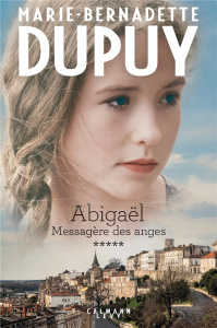 Abigaël, messagère des anges Tome 5 - Dupuy Marie-Bernadette