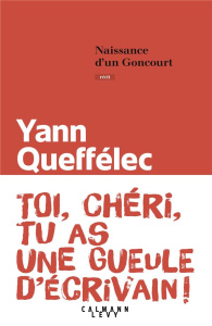 Naissance d'un Goncourt - Queffélec Yann