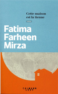 Cette maison est la tienne - Farheen Mirza Fatima ; Bru Nathalie