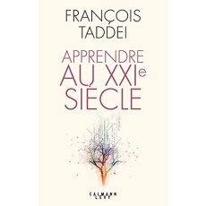 Apprendre au XXIe siècle - Taddei François ; Davidenkoff Emmanuel