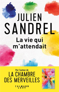 La vie qui m'attendait - Sandrel Julien