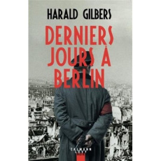 Derniers jours à Berlin - Gilbers Harald ; Falcoz Joël