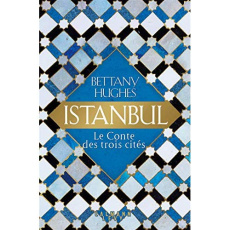 Istanbul. Le conte des trois cités - Hughes Bettany ; Taudière Isabelle D. ; Clarinard