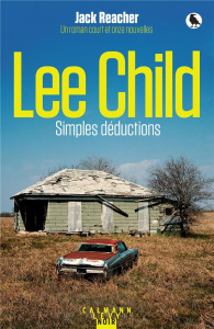 Simples déductions. Jack Reacher : un roman court et onze nouvelles - Child Lee ; Maggion Elsa