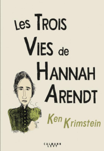 Les trois vies de Hannah Arendt. A la recherche de la vérité - Krimstein Ken ; Desserrey Claire