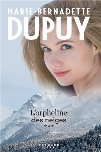 L'orpheline des neiges Tome 3 : La saga du Val-Jalbert. Les portes du passé ; L'ange du lac - Dupuy Marie-Bernadette