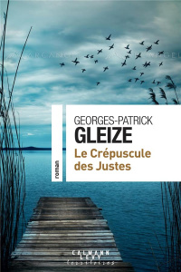 Le crépuscule des Justes - Gleize Georges-Patrick