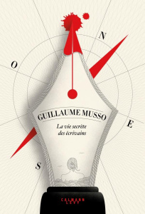 La vie secrète des écrivains - Musso Guillaume