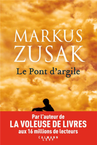 Le pont d'argile - Zusak Markus ; Loubat-Delranc Philippe