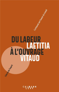 Du labeur à l'ouvrage. Pourquoi l'artisanat est le futur du travail - Vitaud Laëtitia