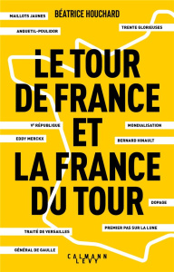Le Tour de France et la France du Tour - Houchard Béatrice