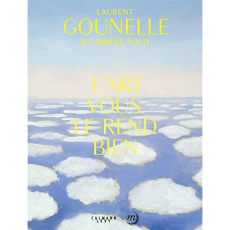 L'art vous le rend bien - Gounelle Laurent ; Told Camille