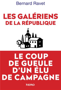Les galériens de la République - Ravet Bernard ; Davidenkoff Emmanuel