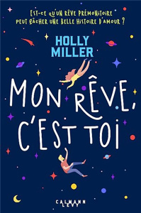 Mon rêve, c'est toi - Miller Holly ; Desserrey Claire