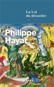 La loi du désordre - Hayat Philippe