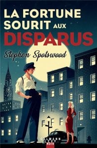 La fortune sourit aux disparus - Spotswood Stephen ; Roudet Estelle