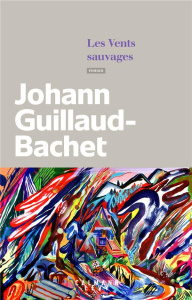 Les vents sauvages - Guillaud-Bachet Johann